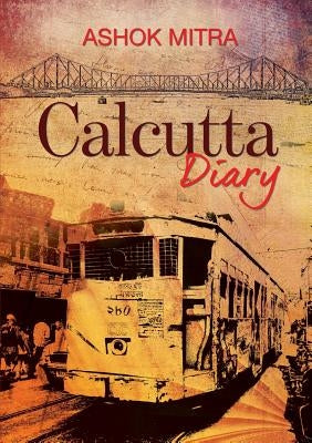 Calcutta Diary by Mitra, Ashok