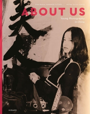 About Us: Young Photography in China by Fahrner-Tutsek, Eva-Maria