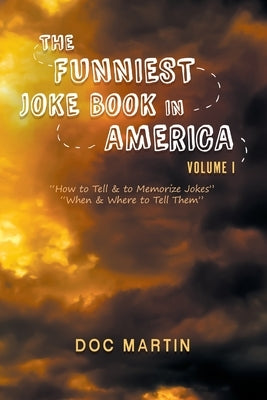 The Funniest Joke Book in America: Volume 1 by Martin, Doc