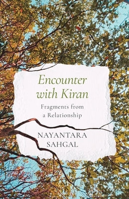 Encounter with Kiran Fragments from a Relationship by Sahgal, Nayantara