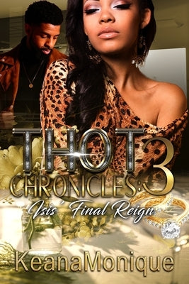 Thot Chronicles 3: Isis' Final Reign by Monique, Keana