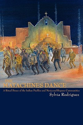 The Matachines Dance by Rodriguez, Sylvia