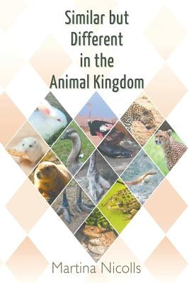 Similar But Different in the Animal Kingdom by Nicolls, Martina