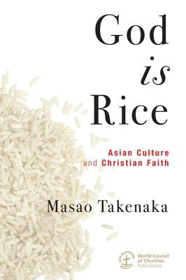 God Is Rice: Asian Culture and Christian Faith by Takenaka, Masao