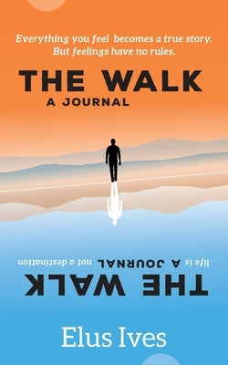 The Walk: A Journal by Ives, Elus