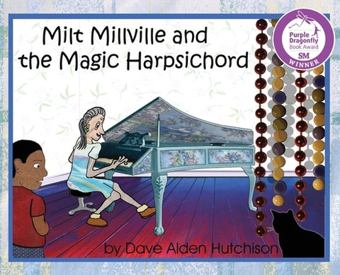 Milt Millville and the Magic Harpsichord by Hutchison, Dave Alden