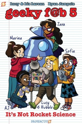 Geeky Fab 5 Vol. 1: It's Not Rocket Science by Lareau, Liz