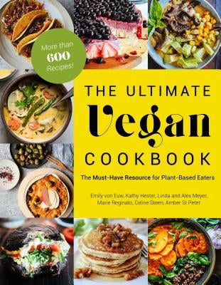 The Ultimate Vegan Cookbook: The Must-Have Resource for Plant-Based Eaters by Von Euw, Emily