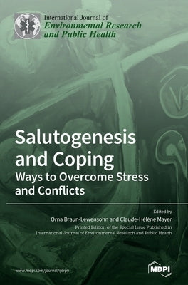 Salutogenesis and Coping: Ways to Overcome Stress and Conflicts by Braun-Lewensohn, Orna