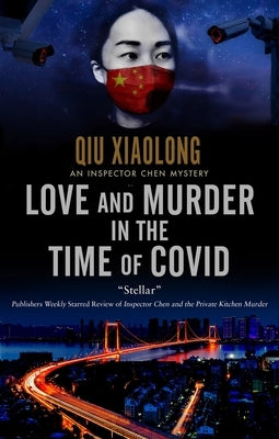 Love and Murder in the Time of Covid by Xiaolong, Qiu