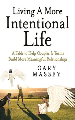 Living A More Intentional Life by Massey, Cary