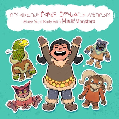 Move Your Body with MIA and the Monsters (Inuktitut/English) by Christopher, Neil