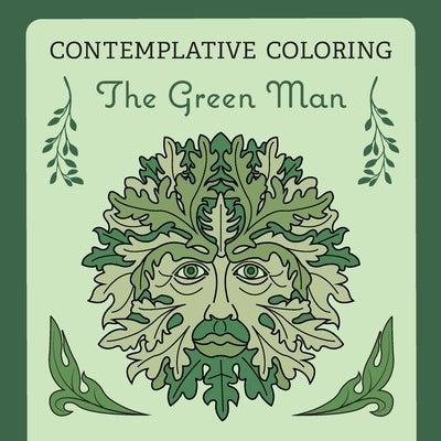 The Green Man (Contemplative Coloring) by McIntosh, Kenneth