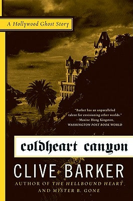 Coldheart Canyon: A Hollywood Ghost Story by Barker, Clive