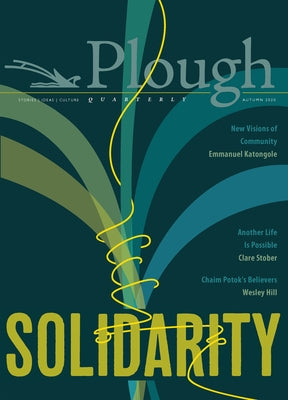Plough Quarterly No. 25 - Solidarity by Gurney, James