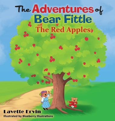 The Adventures of Bear Fittle: The Red Apples by Ervin, Lavette