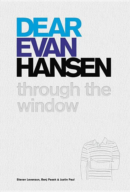 Dear Evan Hansen: Through the Window by Levenson, Steven