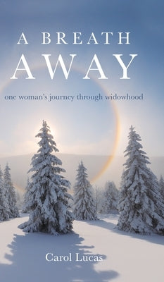 A Breath Away: one woman's journey through widowhood by Lucas, Carol