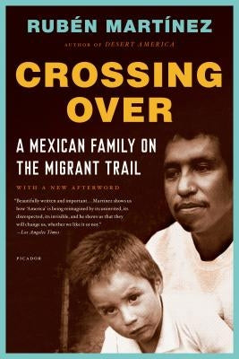 Crossing Over: A Mexican Family on the Migrant Trail by Mart&#237;nez, Rub&#233;n