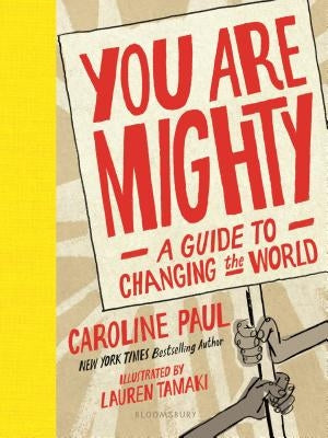 You Are Mighty: A Guide to Changing the World by Paul, Caroline