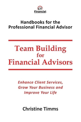 Team Building for Financial Advisors by Timms, Christine