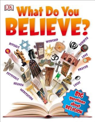 What Do You Believe?: Big Questions about Religion by DK
