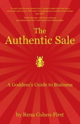 The Authentic Sale: A Goddess's Guide to Business by Cohen-First