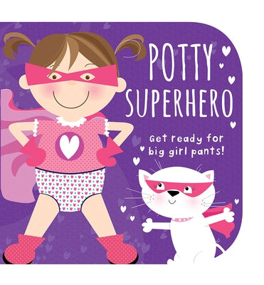 Potty Superhero: Get Ready for Big Girl Pants! by Cottage Door Press