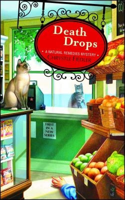 Death Drops, Volume 1: A Natural Remedies Mystery by Fiedler, Chrystle