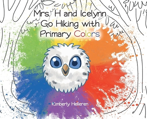 Mrs. H and Icelynn Go Hiking with Primary Colors by Helleren, Kimberly