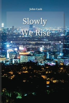 Slowly We Rise: The Different Stroke by Cash, John