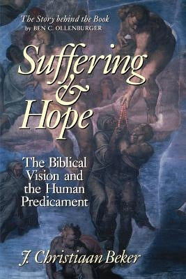 Suffering and Hope: The Biblical Vision and the Human Predicament by Beker, Johan Christiaan
