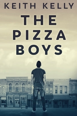The Pizza Boys by Kelly, Keith