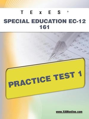 TExES Special Education Ec-12 161 Practice Test 1 by Wynne, Sharon A.