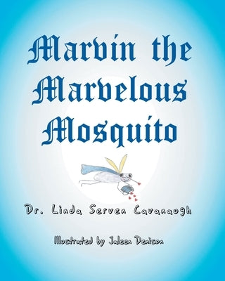 Marvin the Marvelous Mosquito by Cavanaugh, Linda Serven
