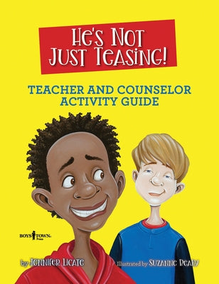 He's Not Just Teasing! Teacher and Counselor Activity Guide by Licate, Jennifer