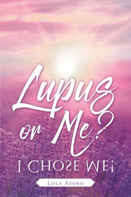 Lupus or Me?: I Chose Me! by Aforo, Lola