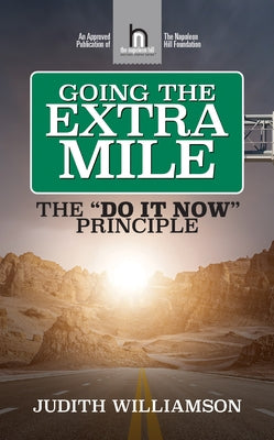 Going The Extra Mile: The Do It Now: Principle by Williamson, Judith