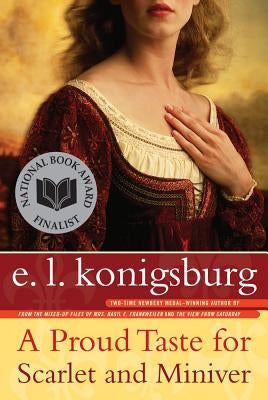 A Proud Taste for Scarlet and Miniver by Konigsburg, E. L.
