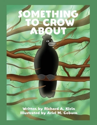 Something to Crow About by Klein, Richard A.