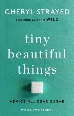 Tiny Beautiful Things (10th Anniversary Edition): Advice from Dear Sugar by Strayed, Cheryl
