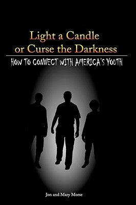 Light a Candle or Curse the Darkness by Morse, Sr. Jon Frederick