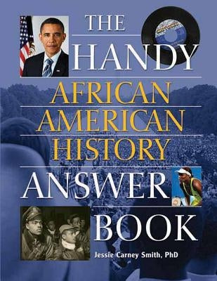 The Handy African American History Answer Book by Smith, Jessie Carney