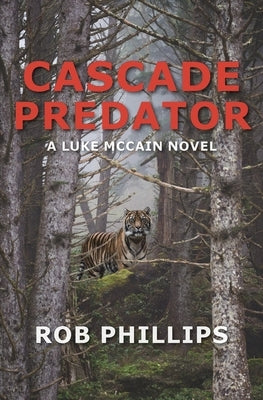 Cascade Predator: A Luke McCain Novel by Phillips, Rob
