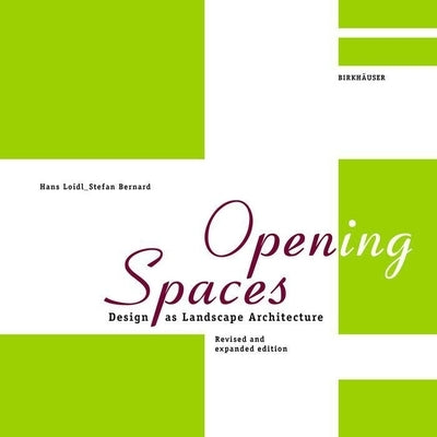 Open(ing) Spaces: Design as Landscape Architecture by Loidl, Hans