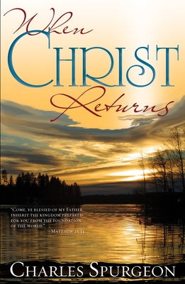 When Christ Returns by Spurgeon, Charles H.