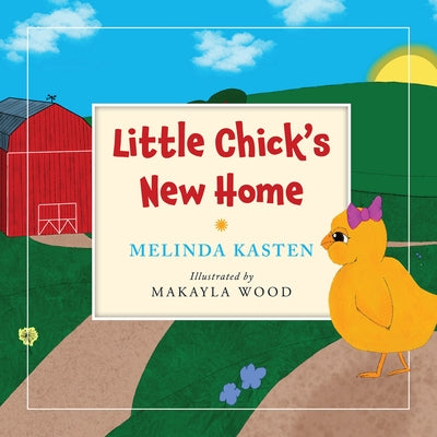 Little Chick's New Home by Wood, Makayla