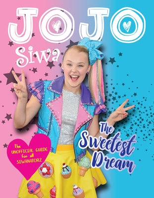 Jojo Siwa: The Sweetest Dream by Sprinkel, Katy
