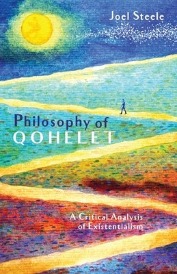 Philosophy of Qohelet by Steele, Joel