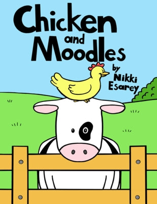 Chicken and Moodles by Esarey, Nikki
